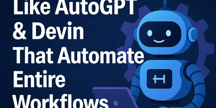 How AI Agents Like AutoGPT & Devin Are Transforming Autonomous Workflows in 2025
