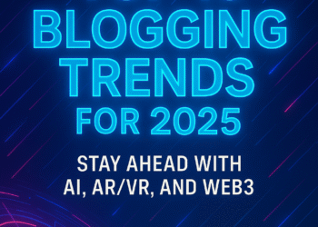 Top 10 Blogging Trends for 2025: Stay Ahead with AI, AR/VR, and Web3