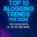 Top 10 Blogging Trends for 2025: Stay Ahead with AI, AR/VR, and Web3