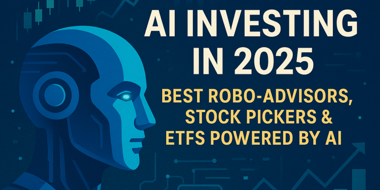 AI Investing in 2025: Best Robo-Advisors, Stock Pickers & ETFs Powered by AI