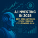 AI Investing in 2025: Best Robo-Advisors, Stock Pickers & ETFs Powered by AI