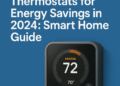Top Smart Thermostats for Energy Savings in 2025: Smart Home Guide